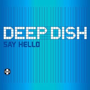 Deep Dish – Say Hello [Positiva:2005]