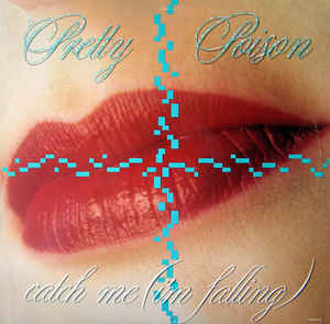 Pretty Poison ‎– Catch Me (I’m Falling) [Virgin:1987]